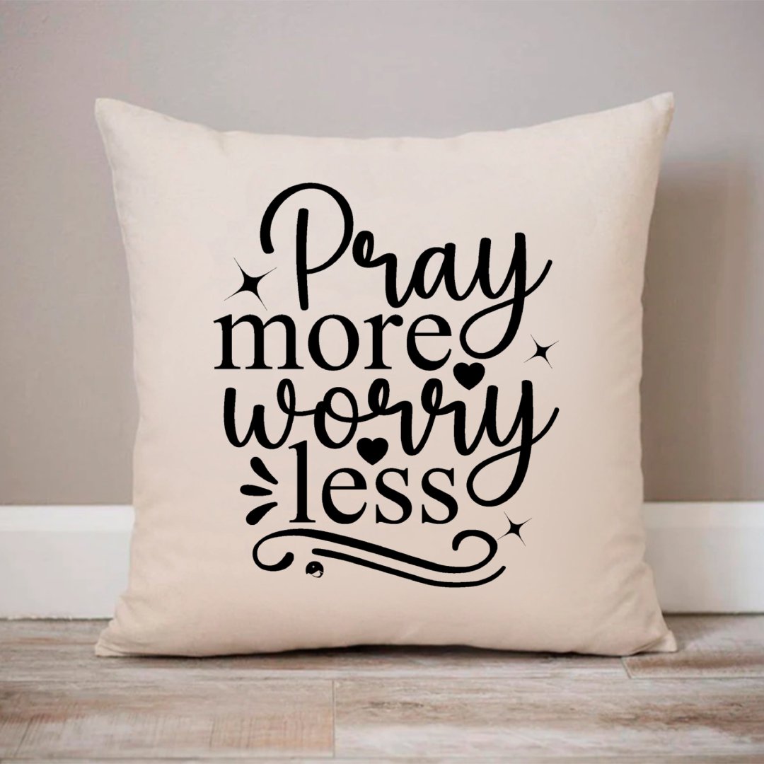 Pillow Case Pray More Worry Less