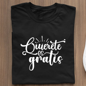 T-Shirt Quierete Es Gratis