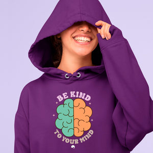 Hoodie Unisex Be Kind To Your Mind