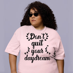 T-Shirt Don't Quit Your Daydream