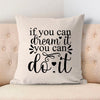 Pillow Case If You Can Dream It You Can Do It