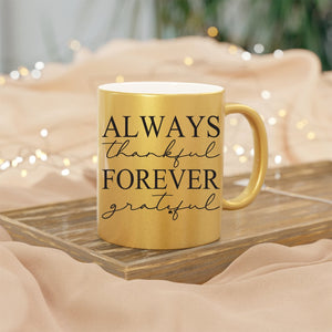 Mug Always Thankful Forever Grateful