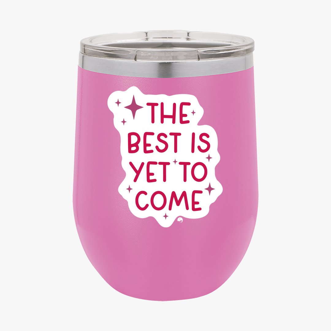 Wine Tumbler The Best Is Yet To Come