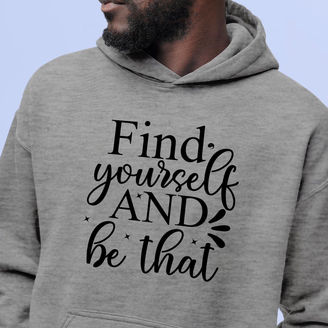 Hoodie Unisex Find Yourself And Be That