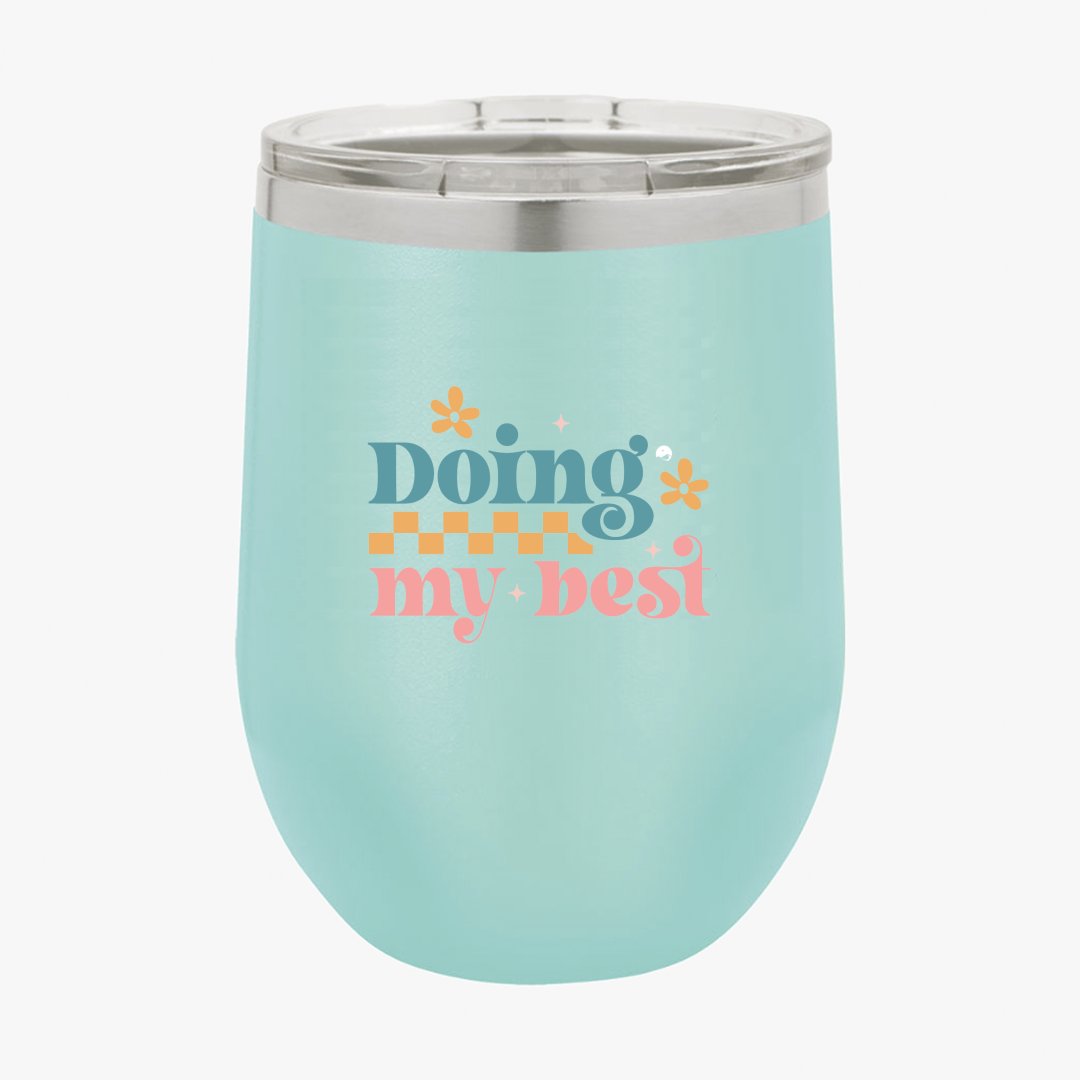 Wine Tumbler Doing My Best