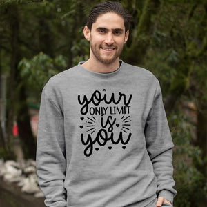 Sweatshirt Unisex Your Only Limit Is You