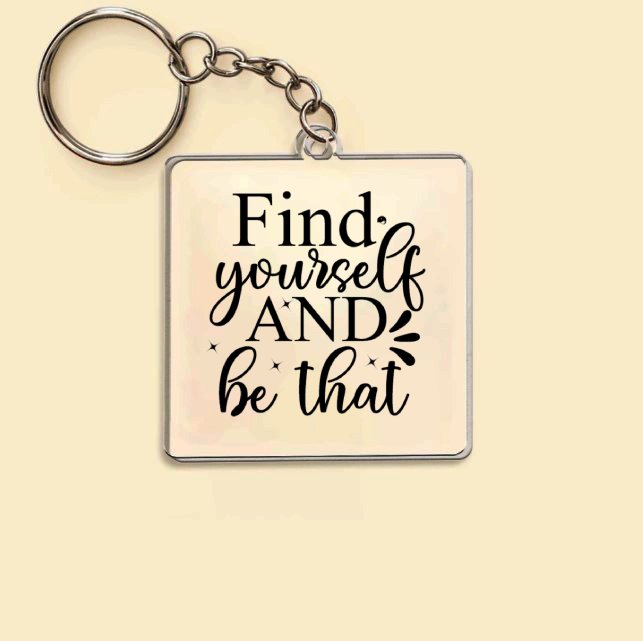 Keychain Find Yourself And Be That