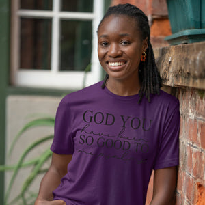 T-shirt God You Have Been So Good To Me Psalms