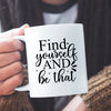 Mug Find Yourself And Be That