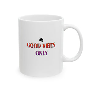 Good Vibes Only Ceramic Mug, (11oz, 15oz)