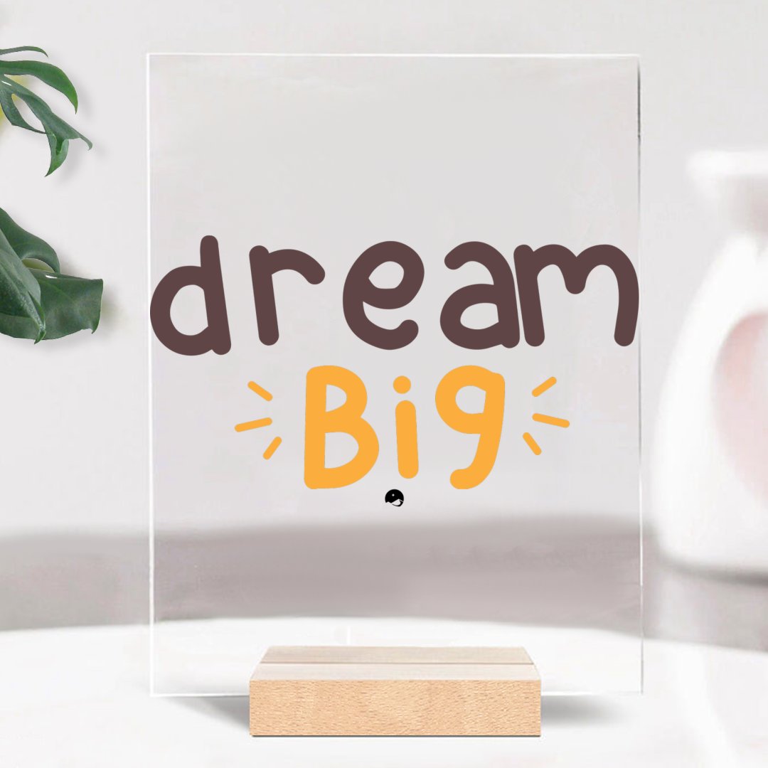 Glass Acrylic Dream Big