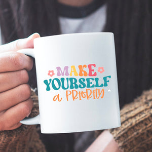 Mug Make Yourself A Priority