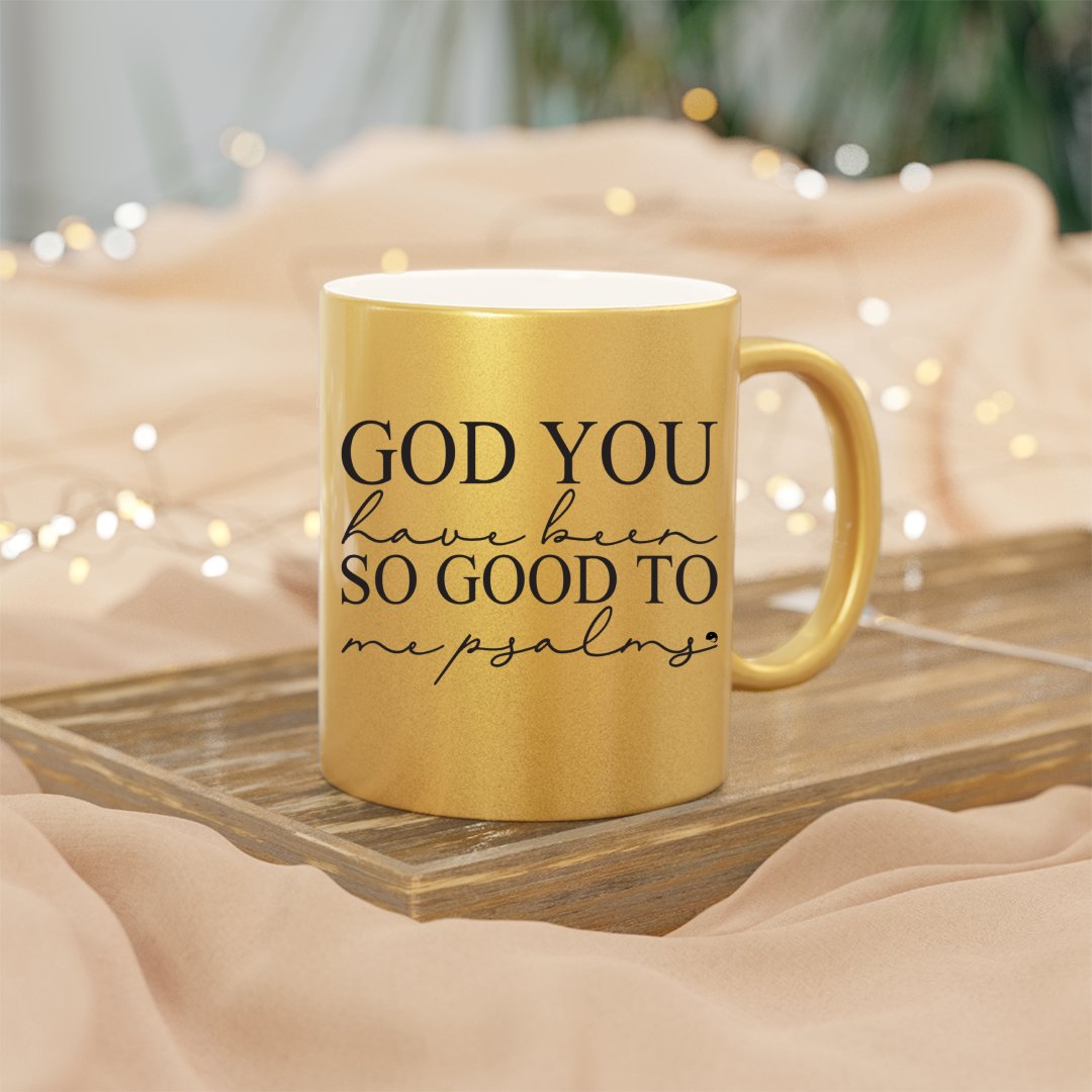 Mug God You Have Been So Good To Me Psalms