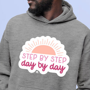 Hoodie Unisex Step By Step Day By Day