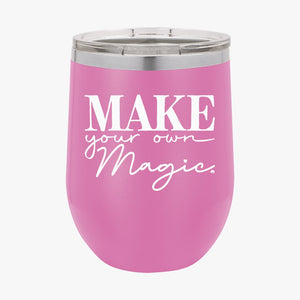 Wine Tumbler Make Your Own Magic