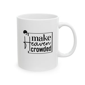 Make Heaven Crowded Ceramic Mug, (11oz, 15oz)