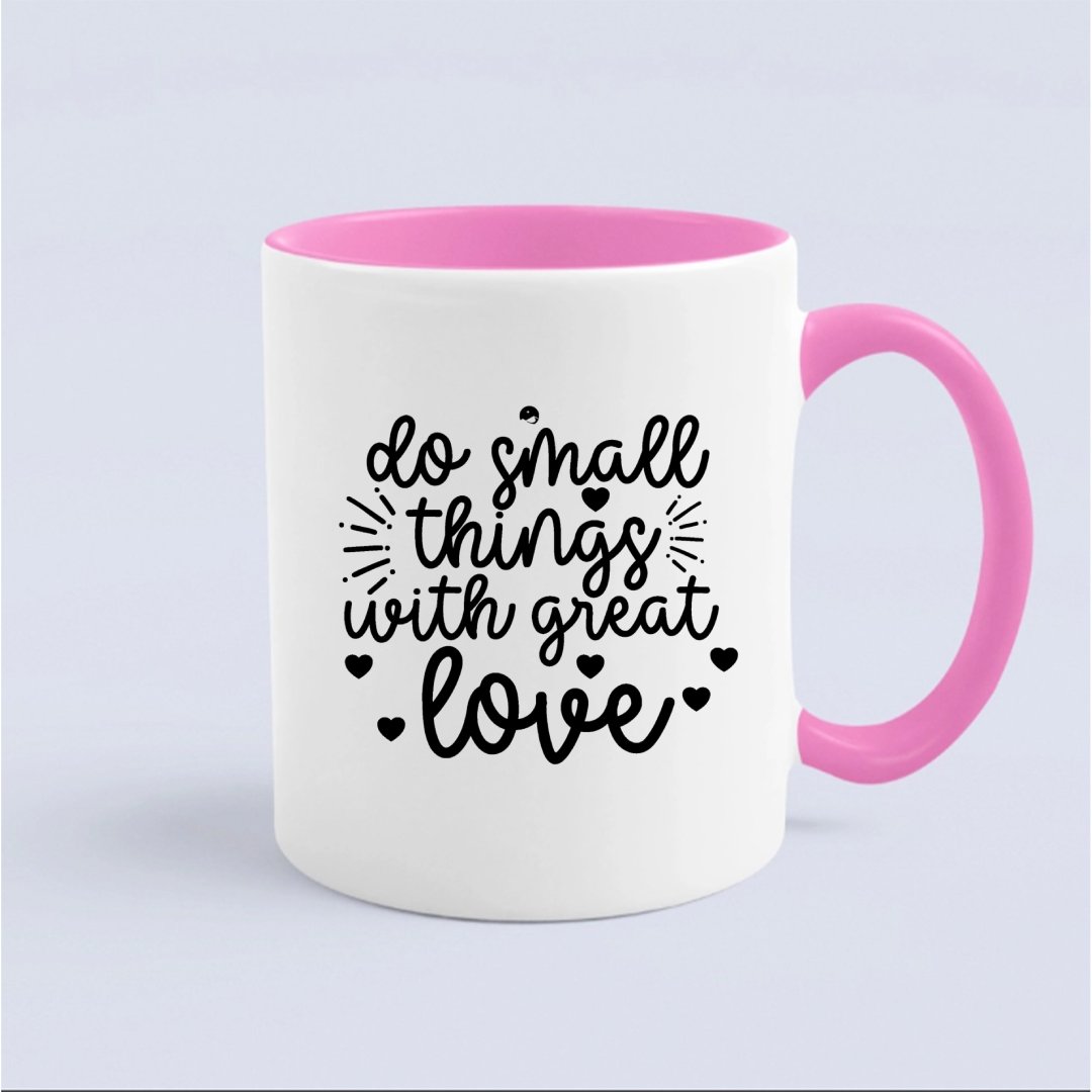 Mug Do Small Things With Great Love