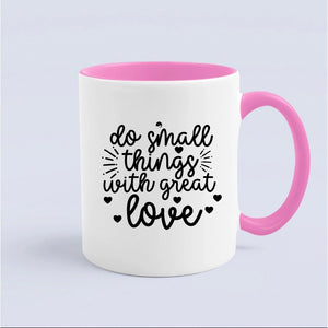 Mug Do Small Things With Great Love