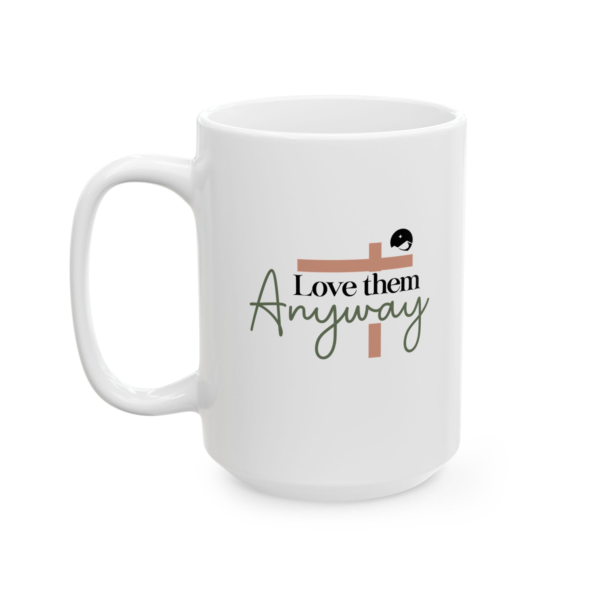 Love Them Anyway Ceramic Mug, (11oz, 15oz)