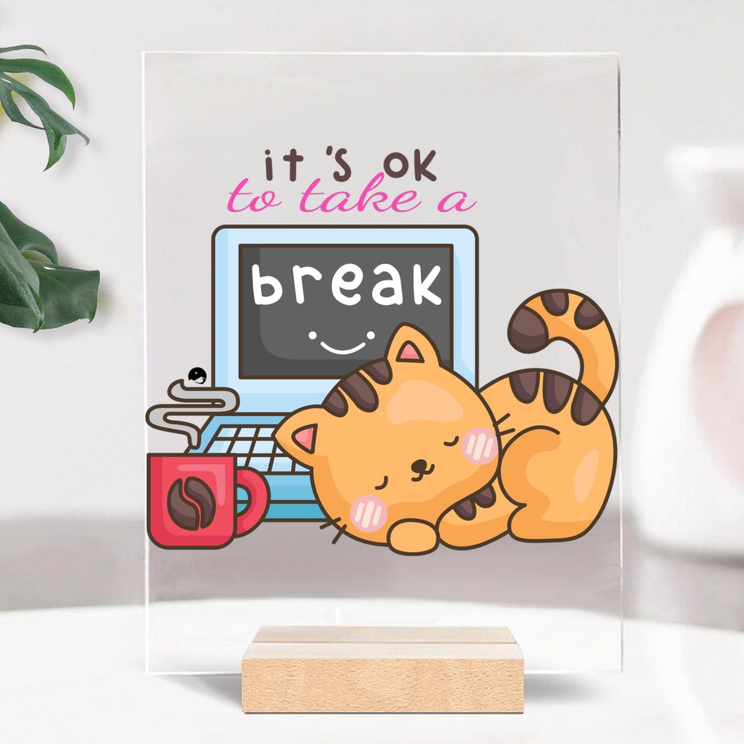 Glass Acrylic It's Ok To Take A Break