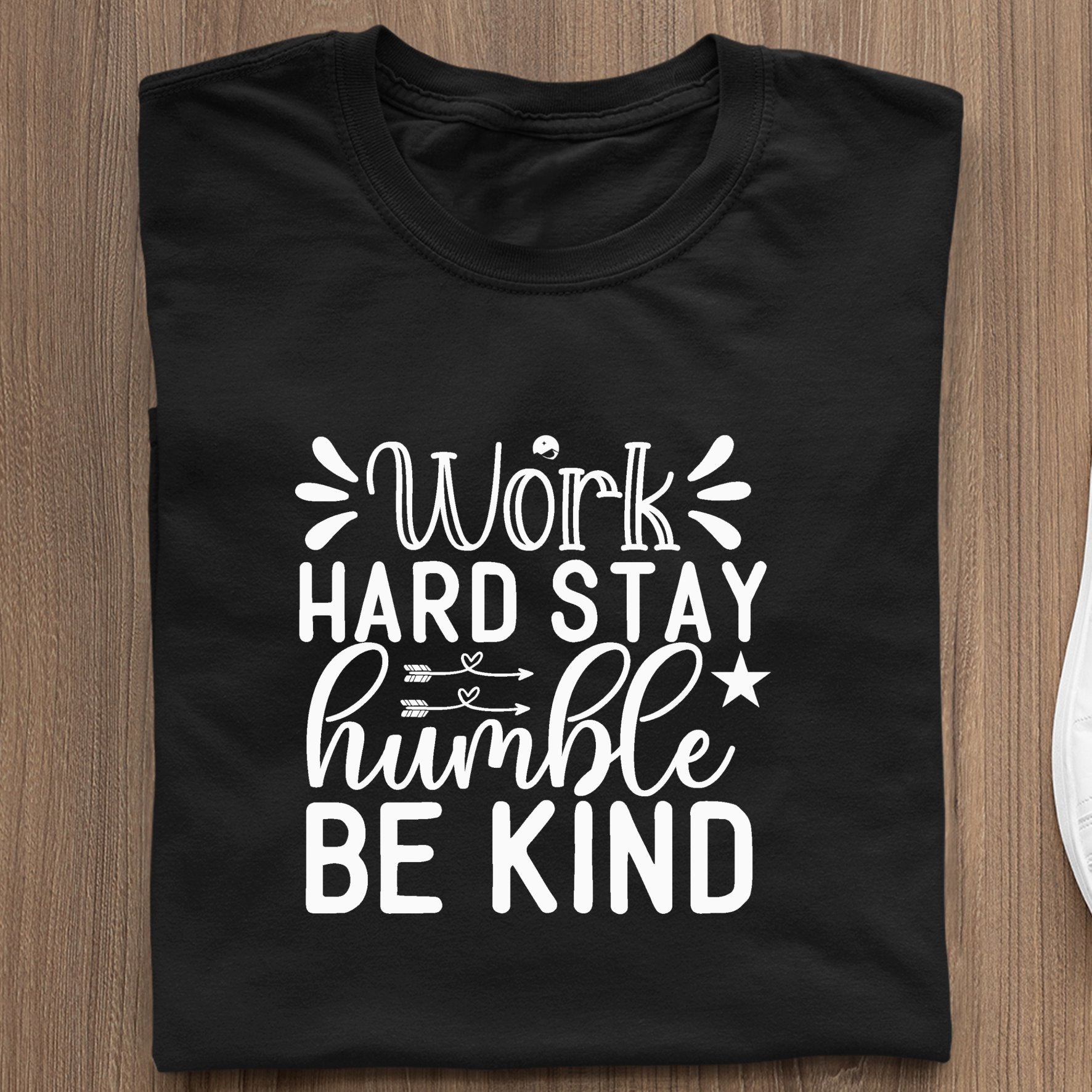 T-Shirt Work Hard Stay Humble Be Kind