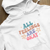 Hoodie Unisex All Feelings Are Okay