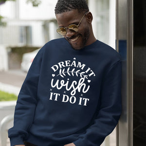 Sweatshirt Unisex Dream It Wish It Do It