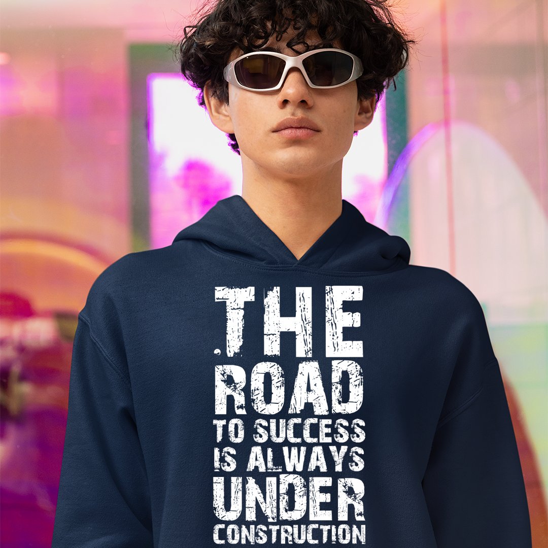 Hoodie Unisex The Road To Success Is Always Under Construction