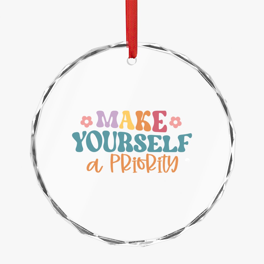 Crystal Glass Ornament Make Yourself A Priority