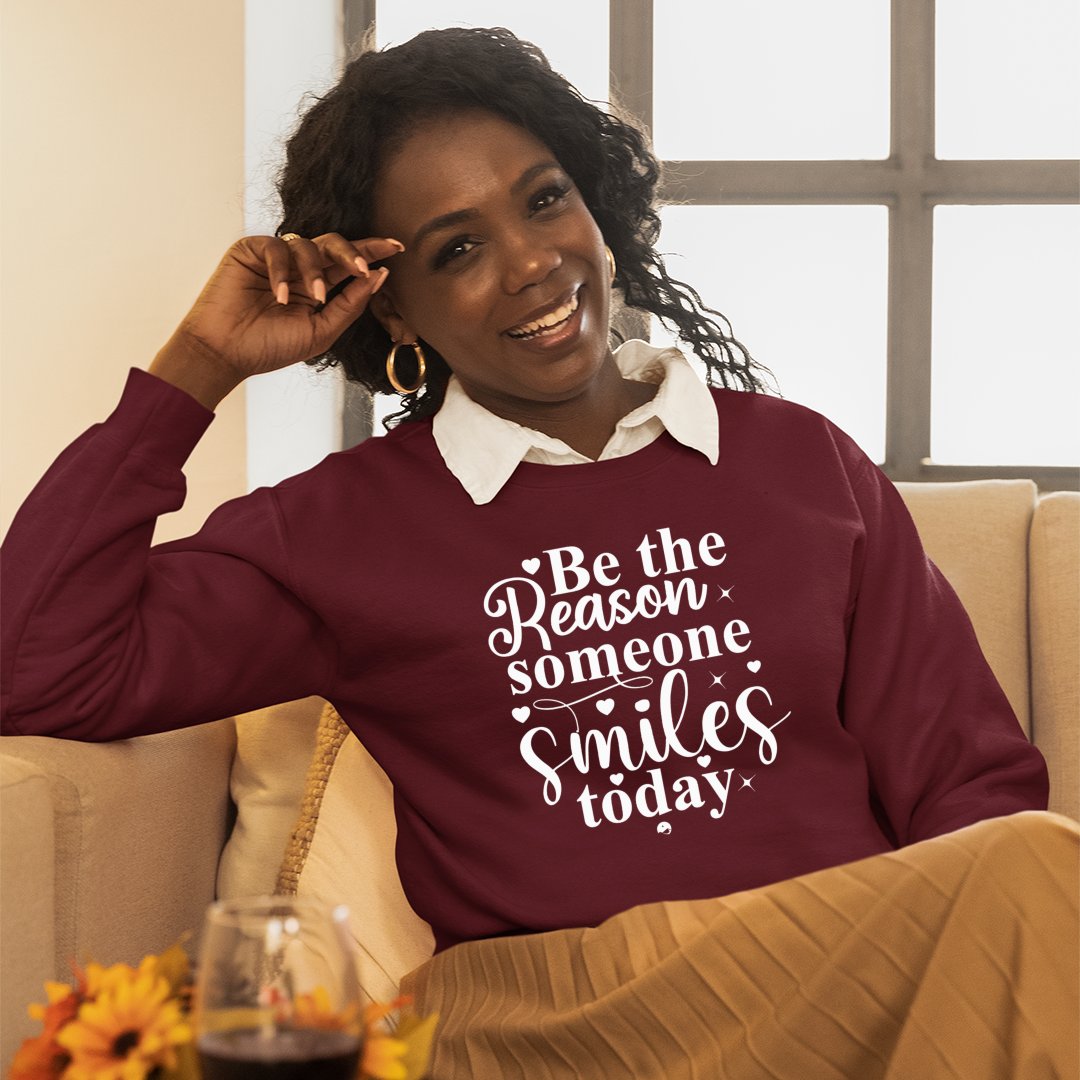 Sweatshirt Unisex Be The Reason Someone Smiles Today