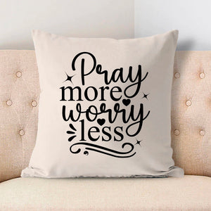 Pillow Case Pray More Worry Less