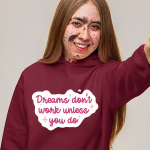 Hoodie Unisex Dreams Don't Work Unless You Do