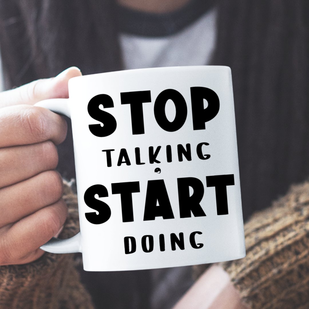 Mug Stop Talking Start Doing