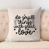 Pillow Case Do Small Things With Great Love