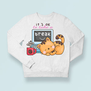 Sweatshirt Unisex It's Ok To Take A Break