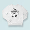 Sweatshirt Unisex Stay Humble Hustle Hard