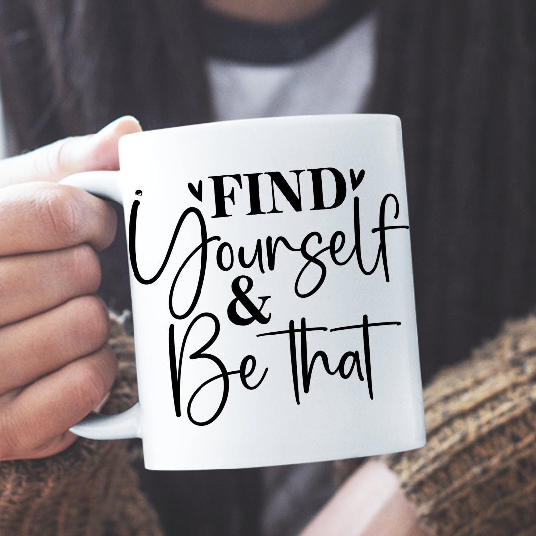 Mug Find Yourself & Be Than