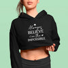 Cropped Hoodie Always Believe In The Impossible