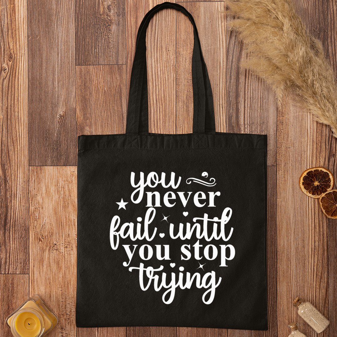 Tote Bag You Never Fail Until You Stop Trying