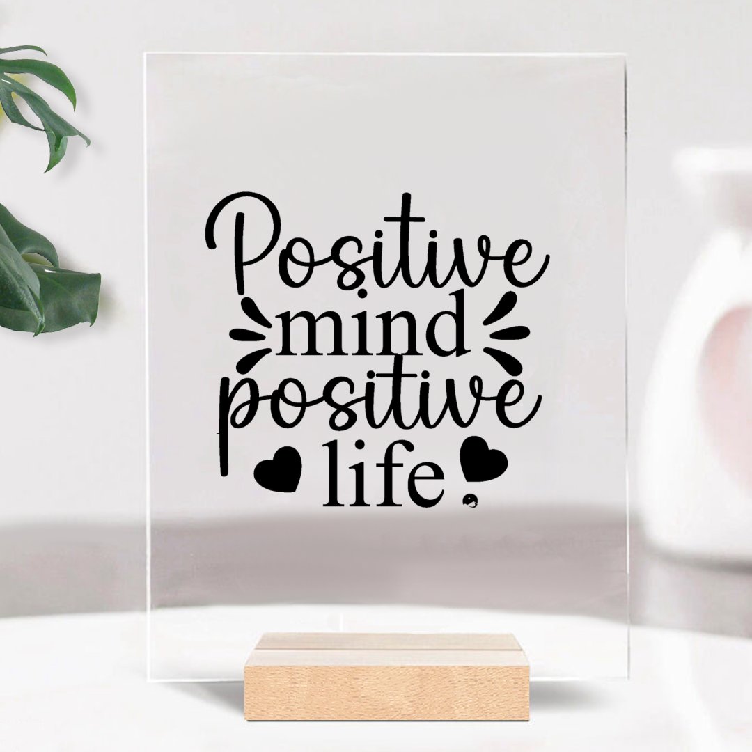 Glass Acrylic Positive Mind Positive Life