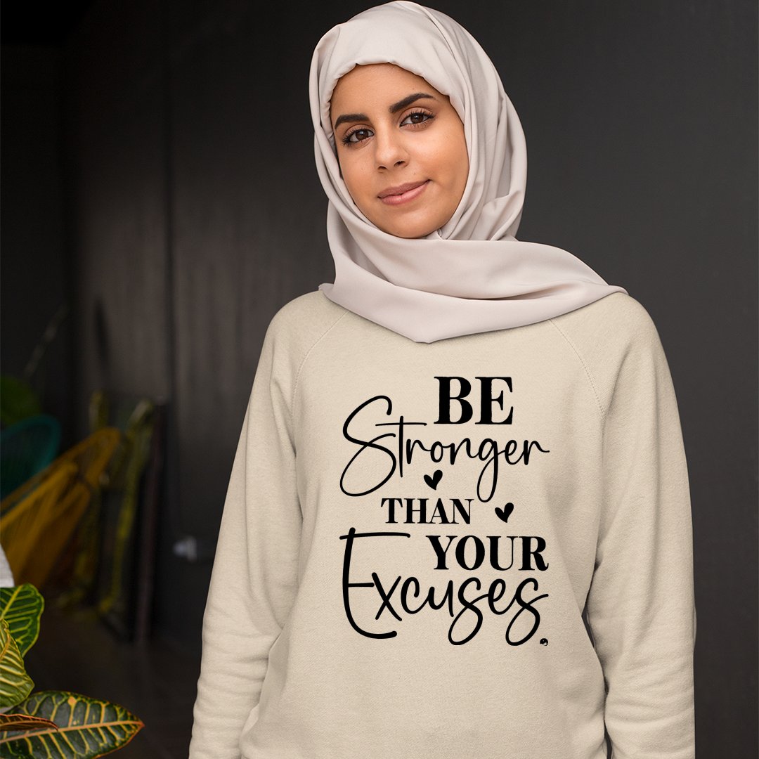 Sweatshirt Unisex Be Stronger Than Your Excuses