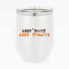 Wine Tumbler Keep Going Keep Growing