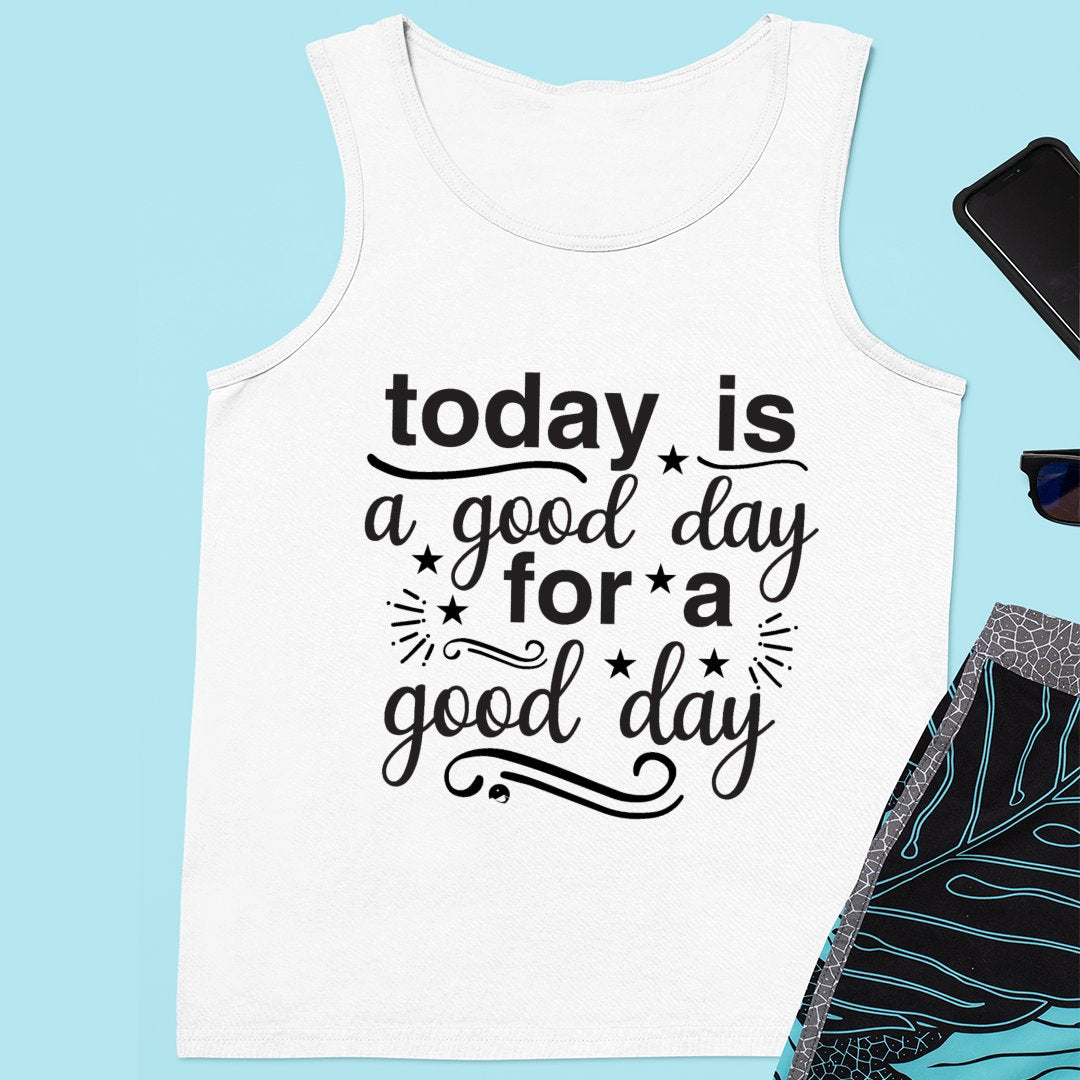 Unisex Jersey Tank Today Is A Good Day For A Good Day