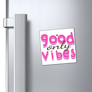 Magnets Only Good Vibes