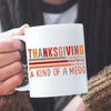 Mug Thanksgiving Thankful Grateful Blessed & Kind Of A Mess