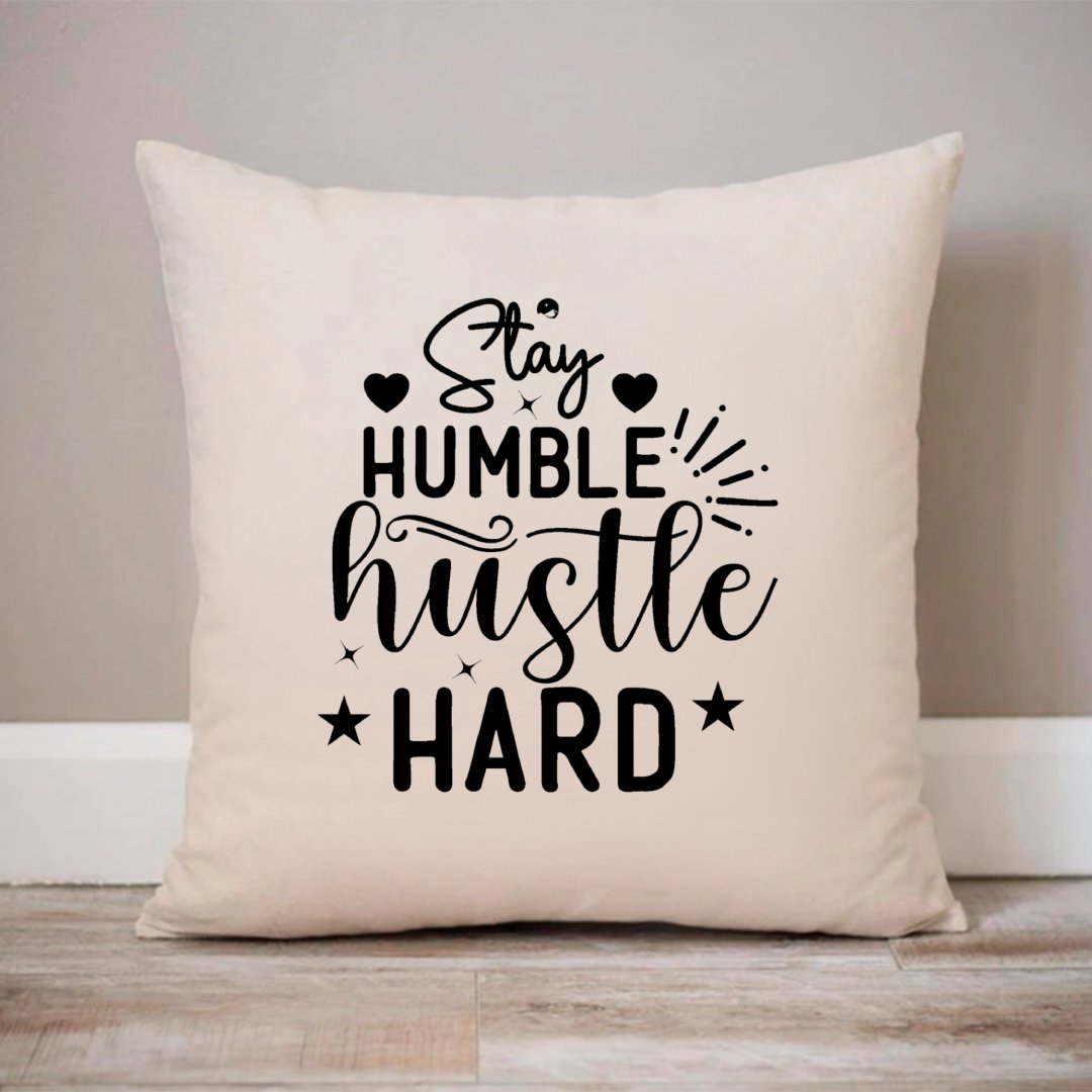 Pillow Case Stay Humble Hustle Hard