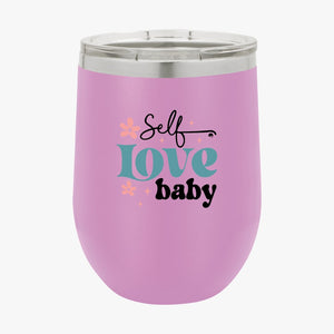 Wine Tumbler Self Love Baby