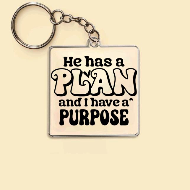 Keychain He Has A Plan And I Have A Purpose