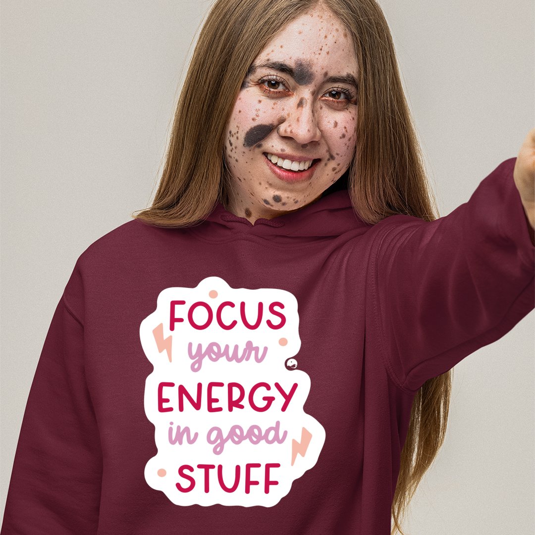 Hoodie Unisex Focus Your Energy In Good Stuff