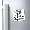 Magnets Don't Quit Your Daydream